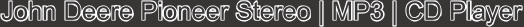 John Deere Pioneer Stereo | MP3 | CD Player