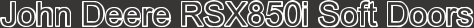 John Deere RSX850i Soft Doors